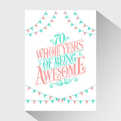 70 Whole Years Of Being Awesome - 70th Birthday And Wedding Anniversary Typography Design Vector