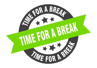 time for a break sign. time for a break black-green round ribbon sticker