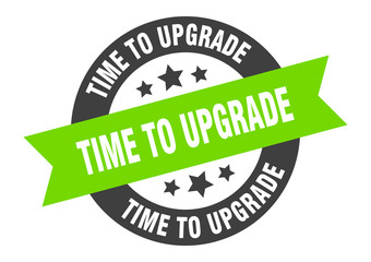 Obraz premium time to upgrade sign. time to upgrade black-green round ribbon sticker