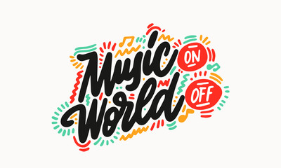 Music on world off abstract quote lettering. Calligraphy inspiration graphic design typography element. Handwritten postcard. Cute simple vector sign grunge style. Textile print