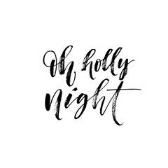 Oh holly night phrase. Modern vector brush calligraphy. Ink illustration with hand-drawn lettering. 