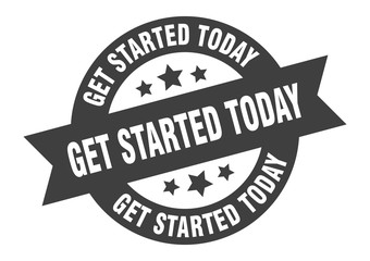 get started today sign. get started today black round ribbon sticker