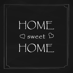 Sweet home. Quote on chalkboard background. Vector