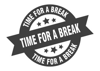 time for a break sign. time for a break black round ribbon sticker