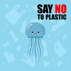 No to plastic. Stop ocean plastic pollution. Cute sad jallyfish. Recycling plastic. Ecological problem and catastrophe. Say no to plastic. Cartoon style