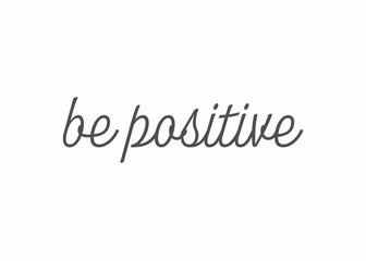Vector Lettering Quote: "Be Positive"