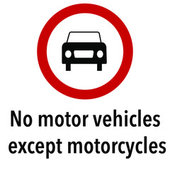 Obraz premium No motor vehicles exept motorcycles Information and Warning Road, caution traffic street sign, vector illustration isolated on white background for learning, education, driving courses, sticker, icon.