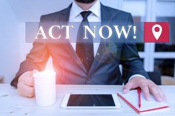 Writing note showing Act Now. Business concept for fulfil the function or serve the purpose of Take...
