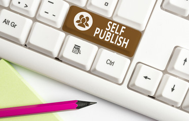 Word writing text Self Publish. Business photo showcasing published their work independently and at their own expense White pc keyboard with empty note paper above white background key copy space