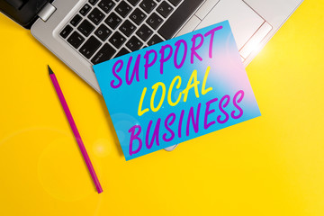 Conceptual hand writing showing Support Local Business. Concept meaning increase investment in your...
