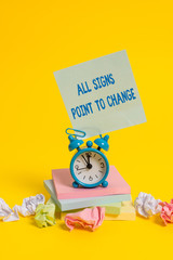 Text sign showing All Signs Point To Change. Business photo showcasing Necessity of doing things...
