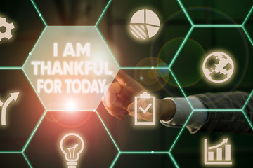 Writing note showing I Am Thankful For Today. Business concept for Grateful about living one more...