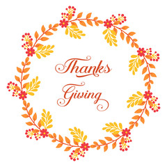 Lettering of thanksgiving, with graphic of autumn leaves flower frame. Vector