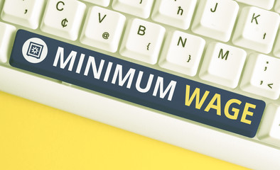 Handwriting text Minimum Wage. Conceptual photo the lowest wage permitted by law or by a special...