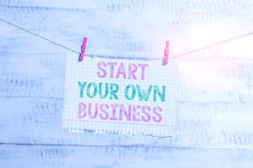 Writing note showing Start Your Own Business. Business concept for Entrepreneurial Venture a...
