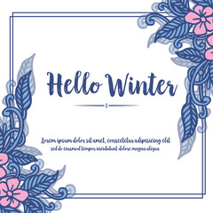 Design greeting card hello winter, with beautiful wallpaper of blue leafy flower frame. Vector