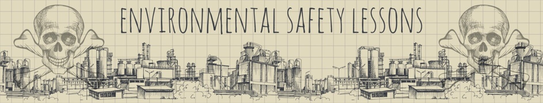 Banner. The lessons of environmental safety. Chemical plant, the production of polymers, hand-drawn vector sketch. The inscription Skull with bones, symbol of death