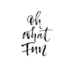 Oh what Fun card. Modern vector brush calligraphy. Ink illustration with hand-drawn lettering. 