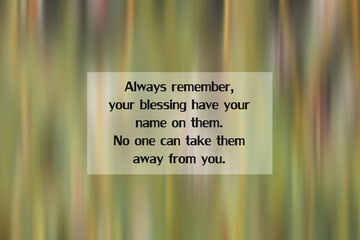 Inspirational quote - Always remember, your blessing have your name on them. No one can take them...