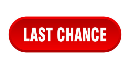 last chance button. last chance rounded red sign. last chance