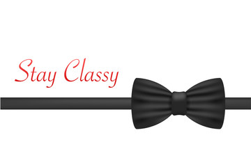 Stay Classy Bow Tie Poster. Vector stock illustration.