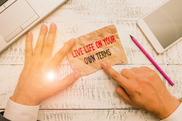 Word writing text Live Life On Your Own Terms. Business photo showcasing Give yourself guidelines...