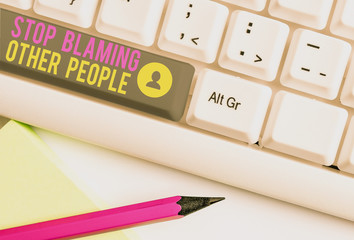 Text sign showing Stop Blaming Other People. Business photo text Do not make excuses assume your faults guilt White pc keyboard with empty note paper above white background key copy space