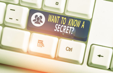 Handwriting text writing Want To Know A Secret Question. Conceptual photo to divulge a confidential...