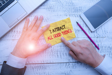 Word writing text I Attract All Good Things. Business photo showcasing Positive attraction law...