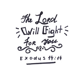 The Lord will fight for you, Exodus 14:14 - christian calligraphy lettering, motivation biblical verse isolated on white