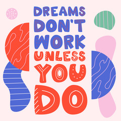 Dreams Don't Work Unless You Do Vintage Inspirational Quote. Hand Lettering Script white background