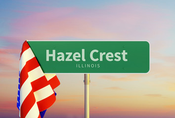 Hazel Crest – Illinois. Road or Town Sign. Flag of the united states. Sunset oder Sunrise Sky. 3d rendering