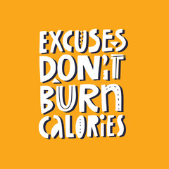 Fototapeta na wymiar Excuses dont burn calories hand drawn vector lettering