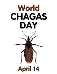 Chagas Day, observed on 14 April each year to raise public awareness of Chagas Disease, caused by the parasite Trypanosoma cruzi carried by Kissing bugs that suck blood from their victims face.