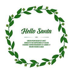 Template of lettering hello santa, with elegant style green leafy flower frame. Vector