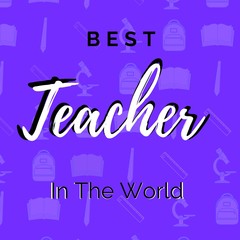 Fototapeta premium best teacher in the world quotes written in purple background with school tools . Concept for happy teachers day. best teacher greeting card, Prints on T-shirts, sweatshirts, cases for mobile phone .