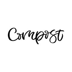 Hand lettering quote. The inscription: Compost. Perfect design for greeting cards, posters, T-shirts, banners, print invitations.