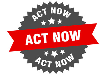 act now sign. act now red-black circular band label
