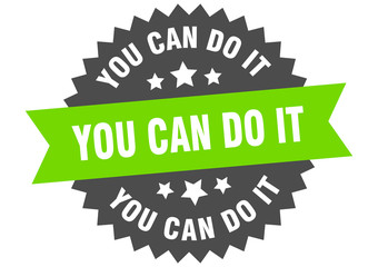 you can do it sign. you can do it green-black circular band label