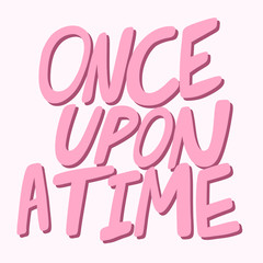 Once upon a time. Sticker for social media content. Vector hand drawn illustration design. 