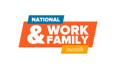 National Work and Family Month. Celebrated annual in October. Campaign in United States business. A healthy balance and a flexible work environment. Effective work. Poster, banner. Vector illustration