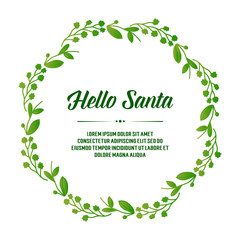 Template for poster hello santa, with decorative element of green leafy flower frame. Vector