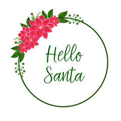 Decoration of banner hello santa, with texture of red wreath frame. Vector
