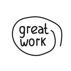 Great work inscription. Hand drawn vector illustration on white background.