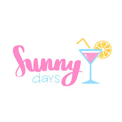 Alcoholic drinks, cocktails with lettering quote. Summer holiday and beach party concept.