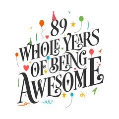 89th Birthday And 89th Wedding Anniversary Typography Design "89 Whole Years Of Being Awesome"
