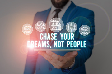 Handwriting text writing Chase Your Dreams Not People. Conceptual photo Do not follow others...