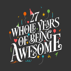 27th Birthday And 27th Wedding Anniversary Typography Design "27 Whole Years Of Being Awesome"