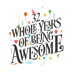 32nd Birthday And 32nd Wedding Anniversary Typography Design "32 Whole Years Of Being Awesome"