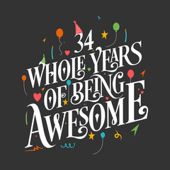 34th Birthday And 34th Wedding Anniversary Typography Design "34 Whole Years Of Being Awesome"
